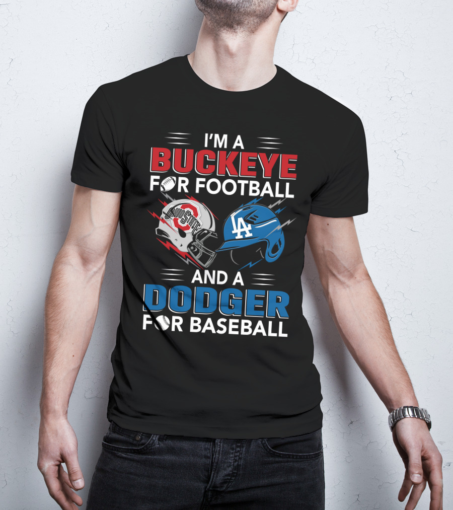 I'm A Buckeye For Football And A Dodger For Baseball T-Shirt