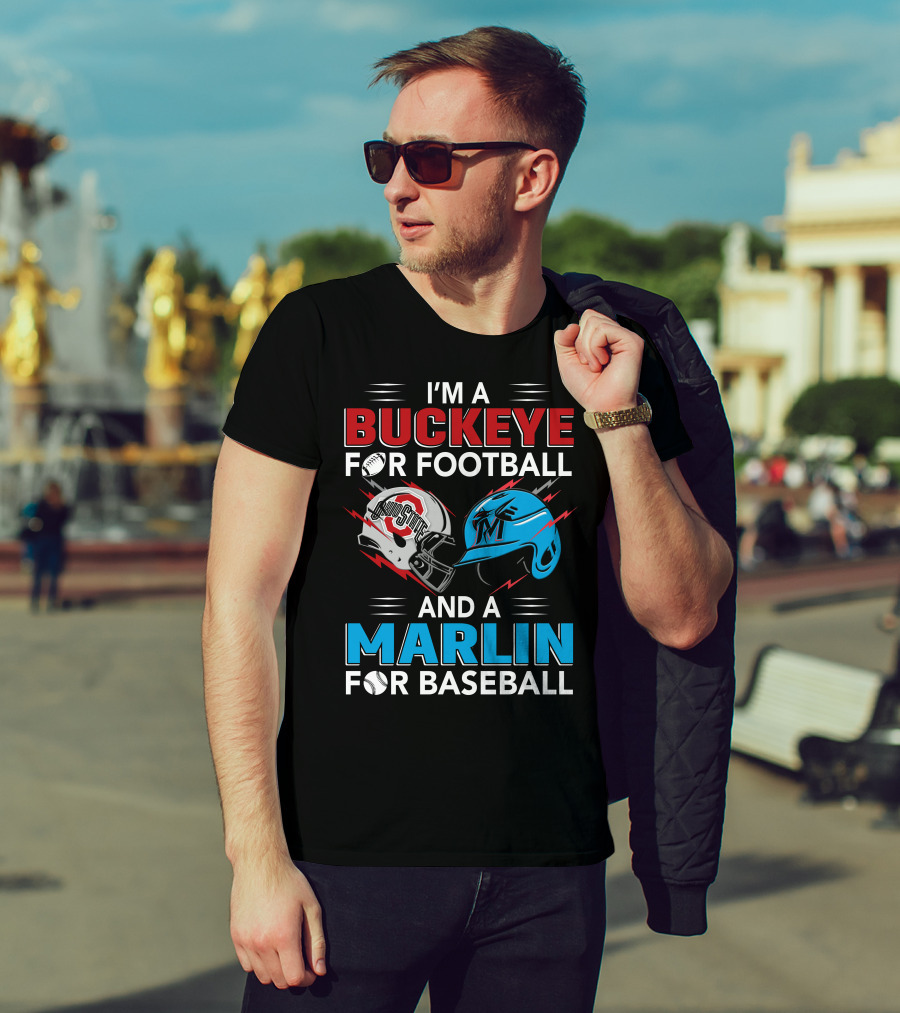 I'm A Buckeye For Football And A Marlin For Baseball T-Shirt