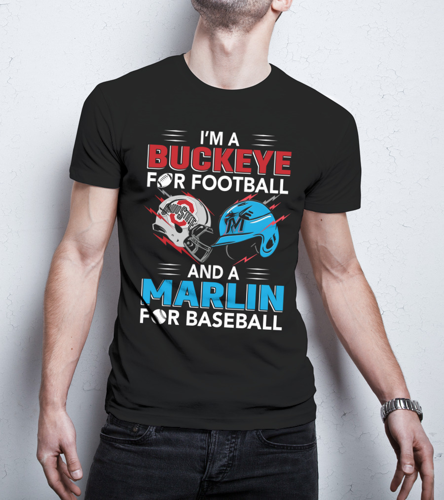I'm A Buckeye For Football And A Marlin For Baseball T-Shirt