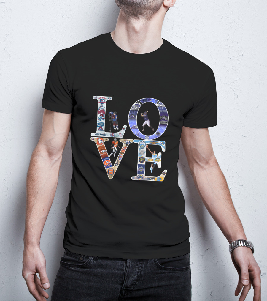 LOVE Denver Sports Broncos Rockies Nuggets Avalanche T-Shirt