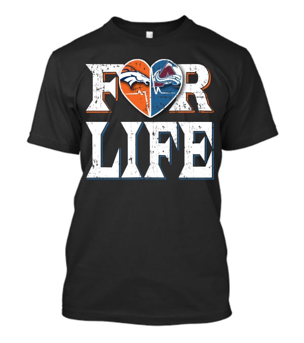 For Life Denver Broncos Colorado Avalanche Fan Pride T-Shirt