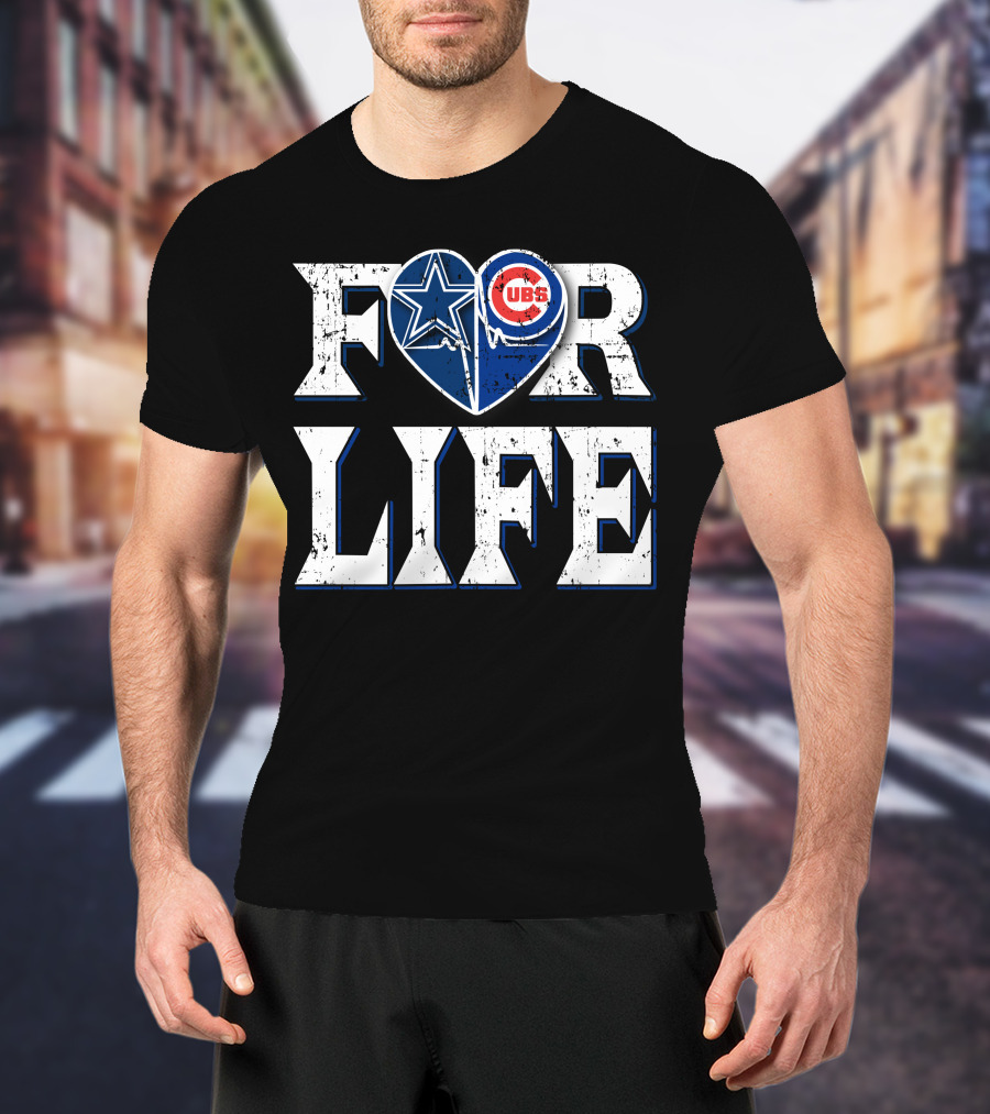 For Life Dallas Cowboys Chicago Cubs Fandom Loyalty T-Shirt