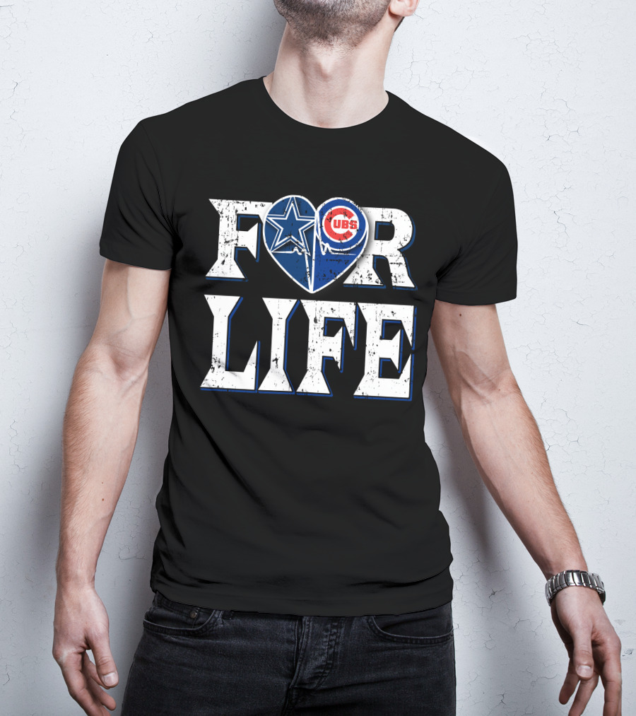 For Life Dallas Cowboys Chicago Cubs Fandom Loyalty T-Shirt