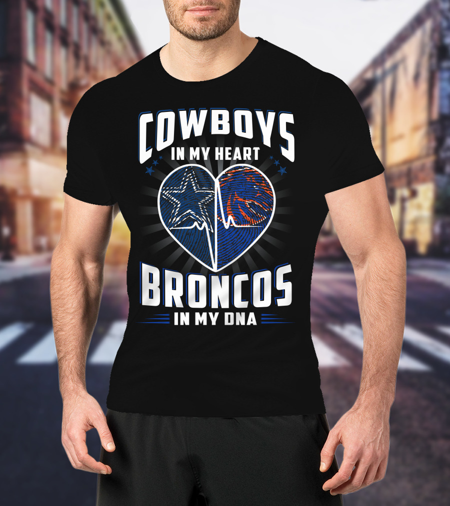 Cowboys In My Heart Broncos In My Dna T-Shirt