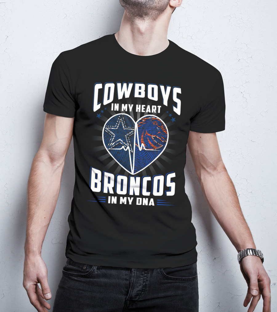 Cowboys In My Heart Broncos In My Dna T-Shirt
