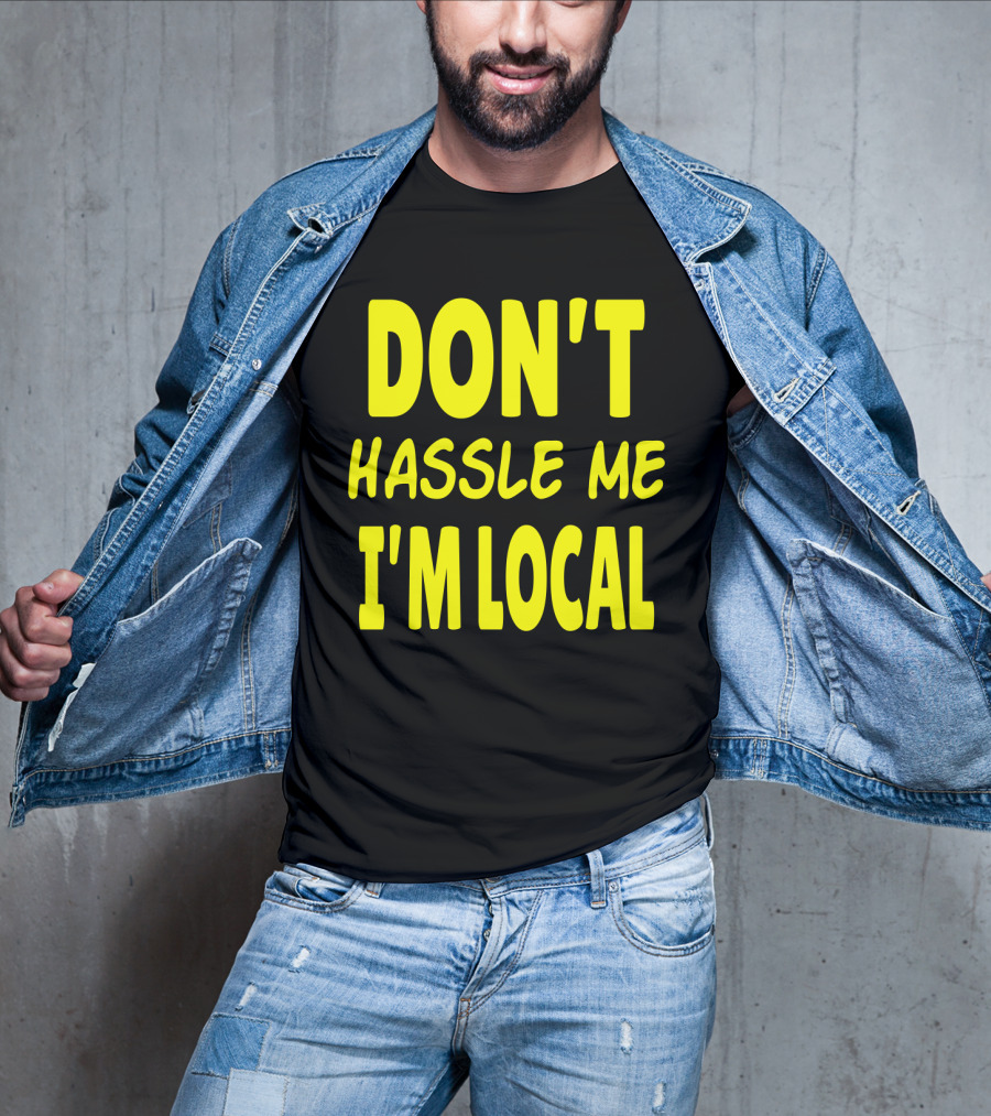 Don't Hassle Me I'm Local What About Bob Movie T-Shirt