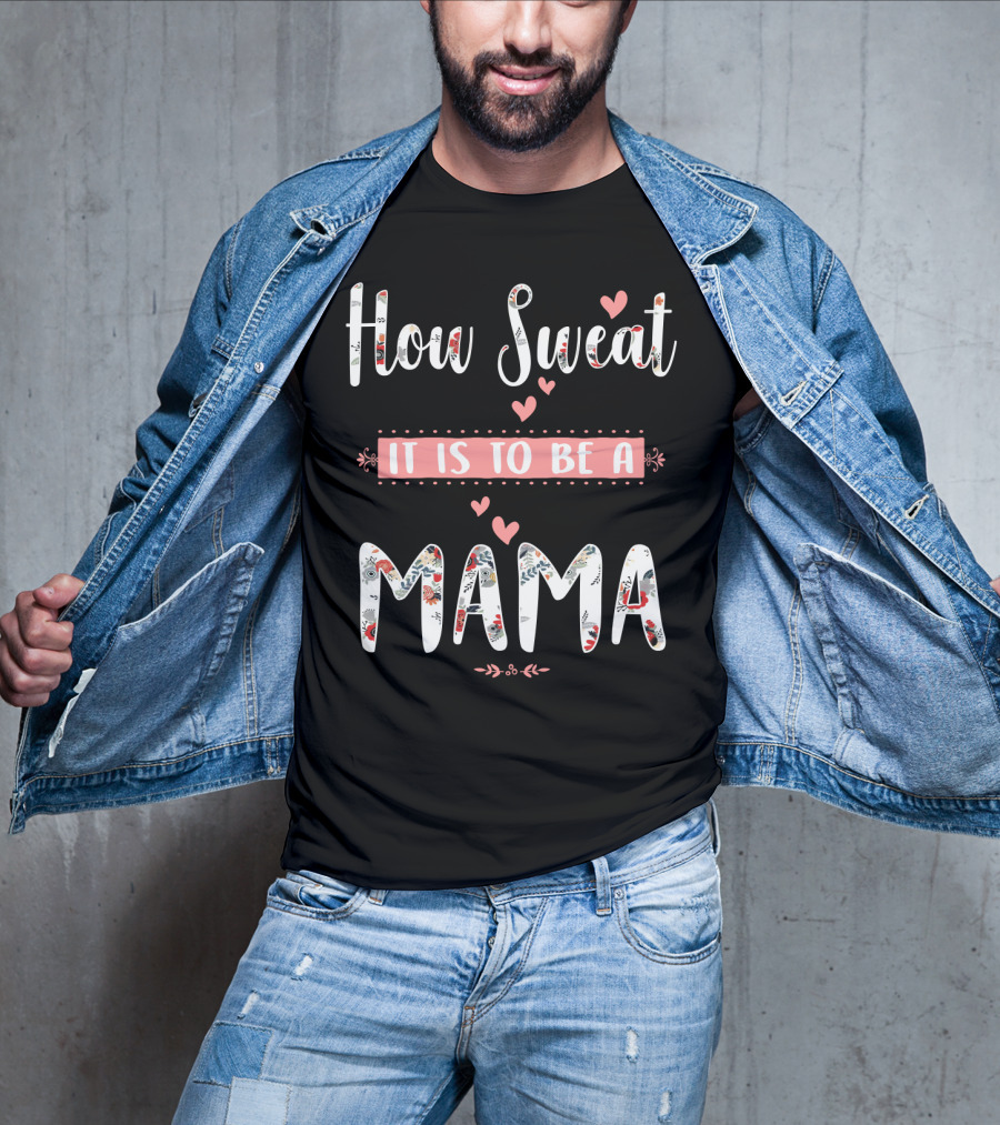 How Sweet It Is To Be A Mama Floral Heart T-Shirt