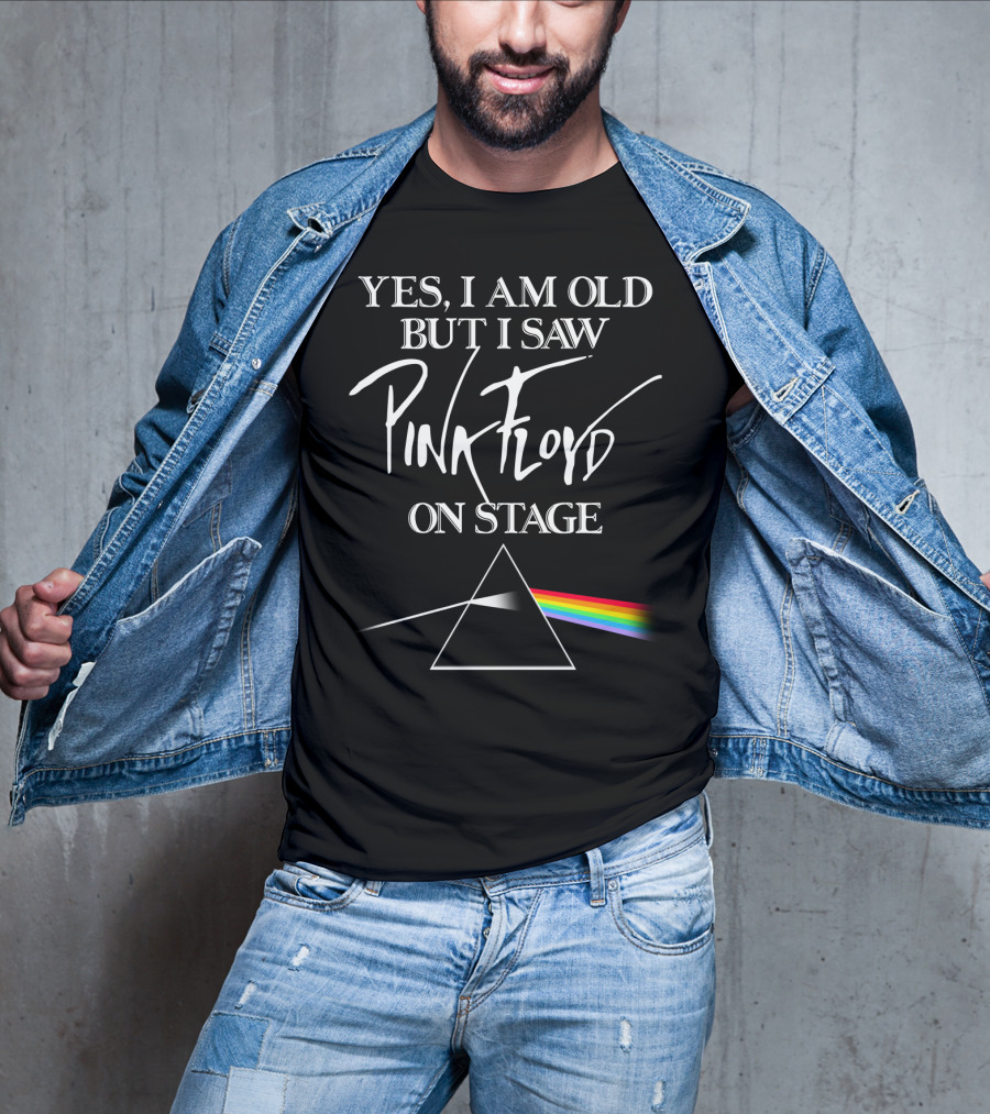 Yes I Am Old But I Saw Pink Floyd On Stage Prism Rainbow T-Shirt