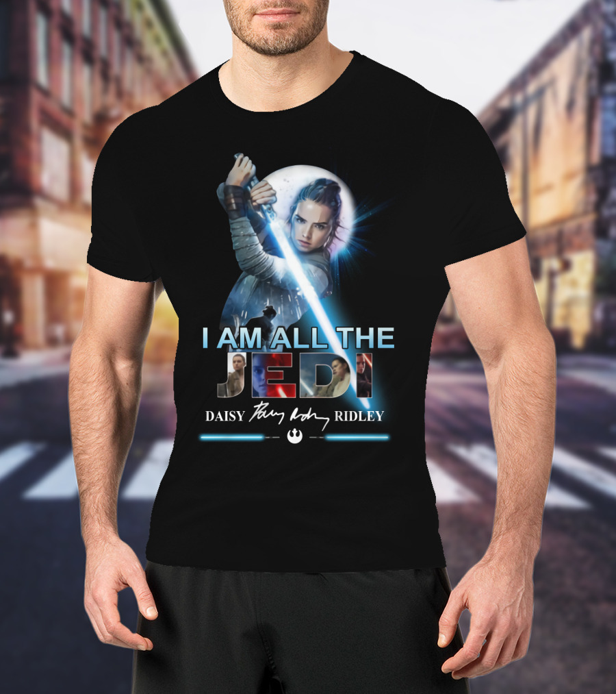 I Am All The Jedi Daisy Ridley T-Shirt