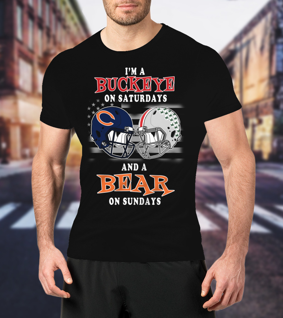I'm A Buckeye On Saturdays And A Bear On Sundays Football Fan Gear T-Shirt