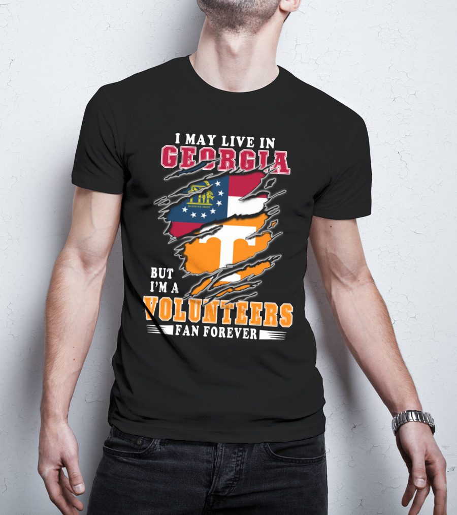 I May Live In Georgia But I'm A Volunteers Fan Forever T-Shirt