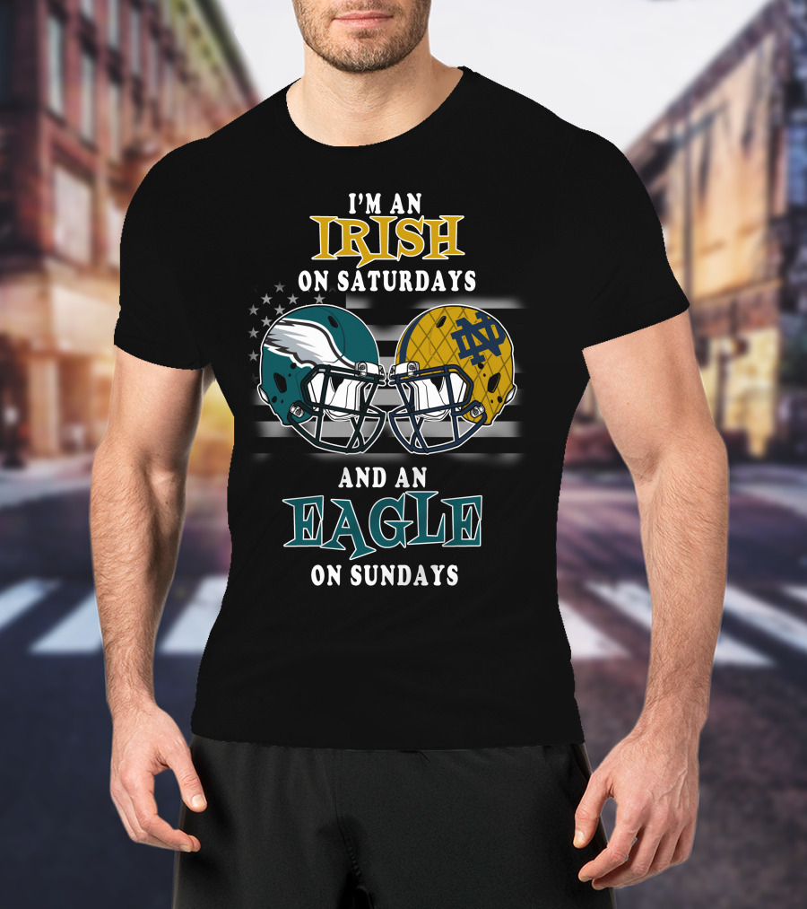 I'm An Irish On Saturdays And An Eagle On Sundays T-Shirt