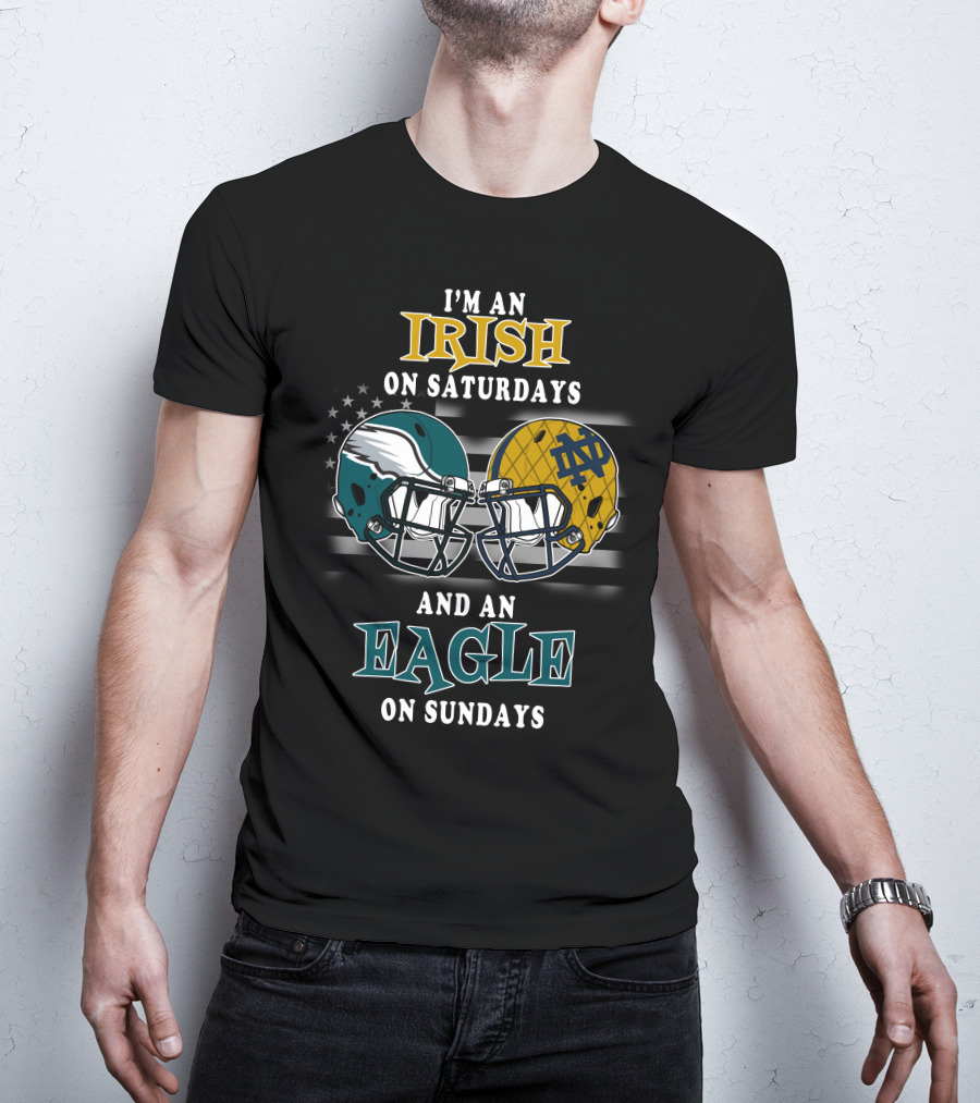 I'm An Irish On Saturdays And An Eagle On Sundays T-Shirt