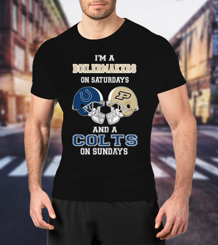 I'm A Boilermakers On Saturdays And A Colts On Sundays T-Shirt