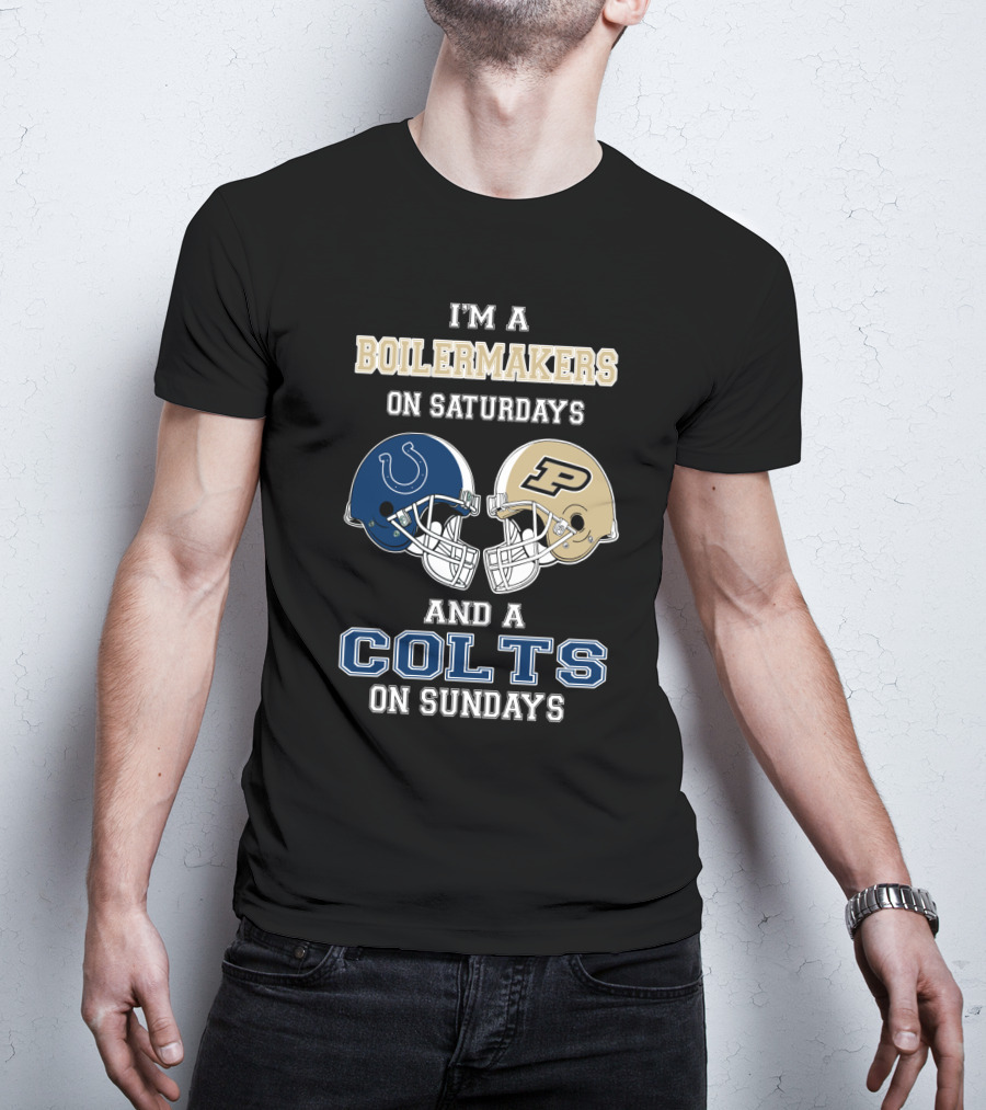 I'm A Boilermakers On Saturdays And A Colts On Sundays T-Shirt