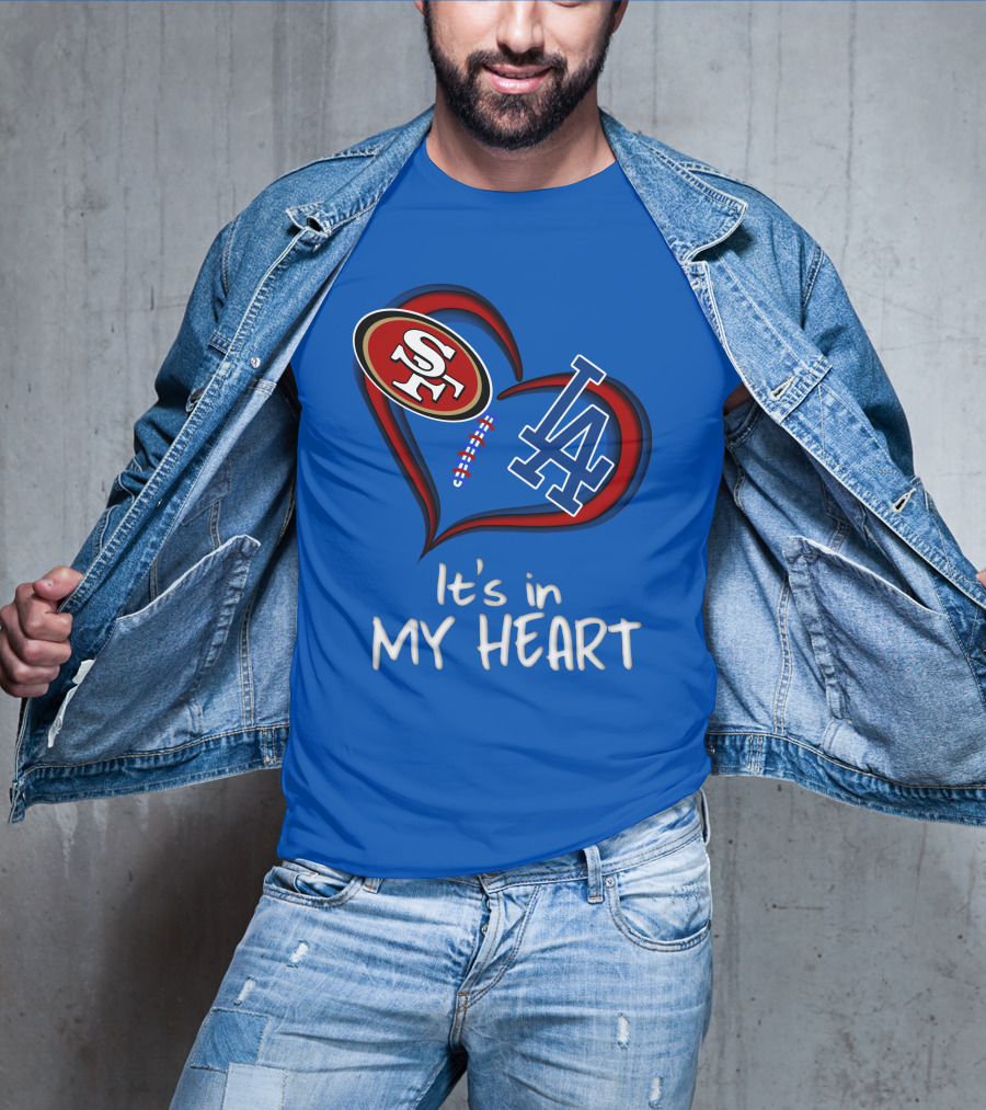 49ers Sf And Dodgers La It's In My Heart T-Shirt