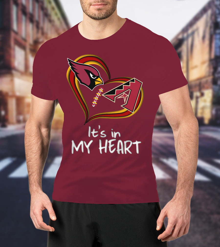 Arizona Cardinals And Arizona Diamondbacks It's In My Heart T-Shirt