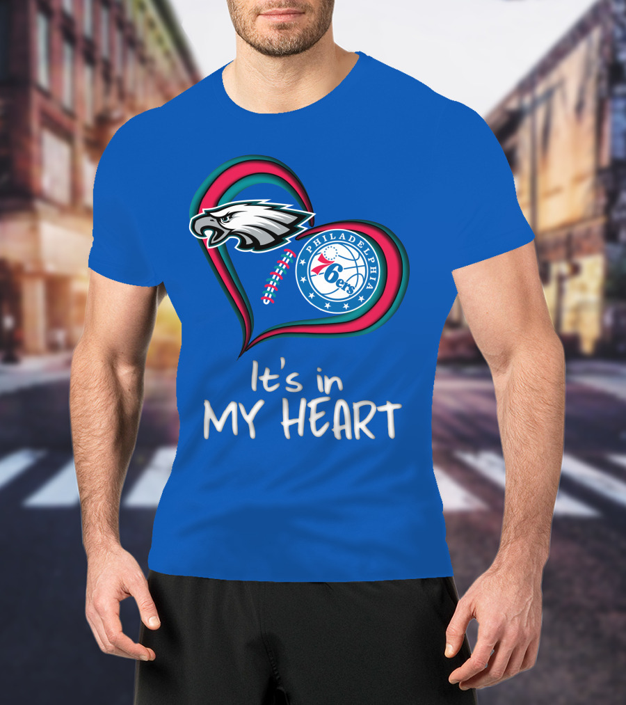 Philadelphia Eagles And 76ers It's In My Heart T-Shirt