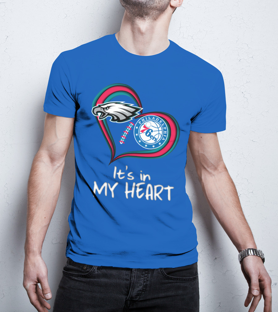 Philadelphia Eagles And 76ers It's In My Heart T-Shirt