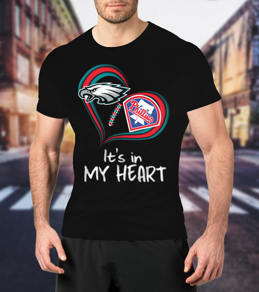 Eagles Phillies It's In My Heart T-Shirt