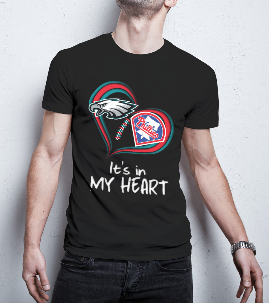 Eagles Phillies It's In My Heart T-Shirt