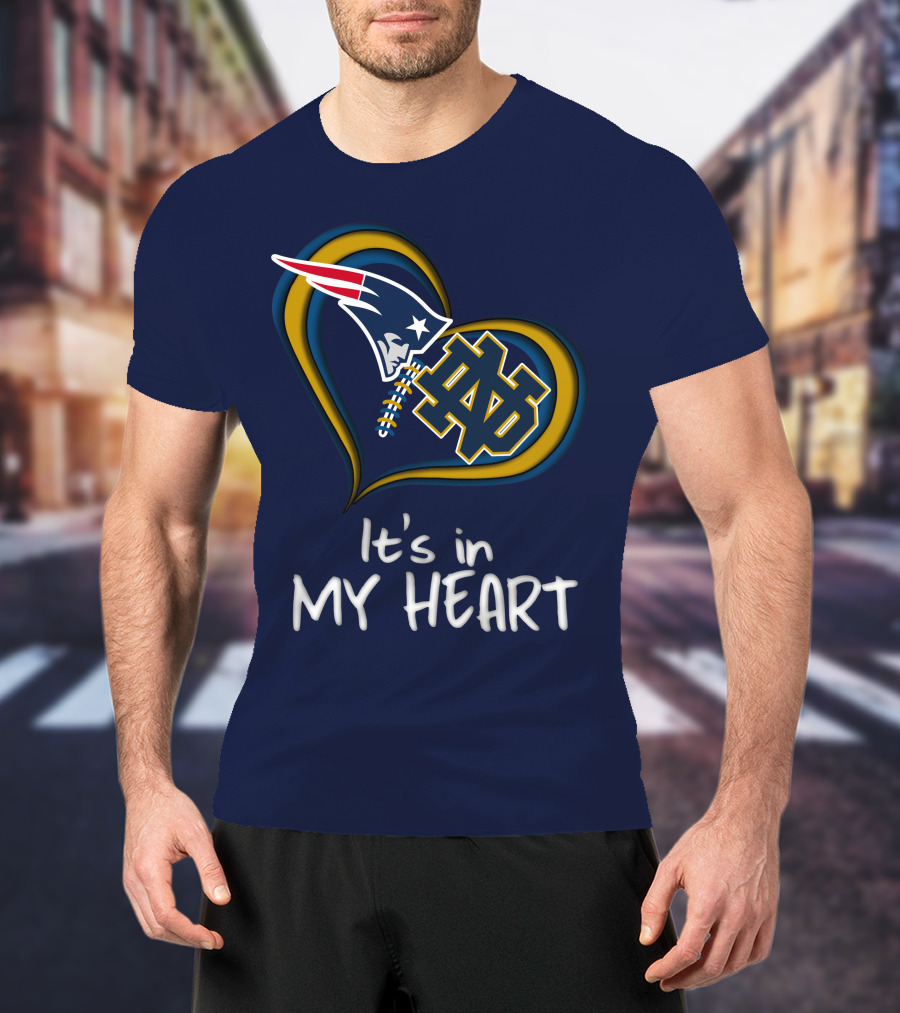 It's In My Heart Patriots Notre Dame T-Shirt