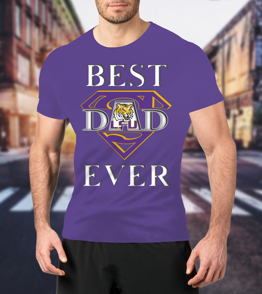 BEST DAD EVER LSU Tigers Super Dad Tiger T-Shirt