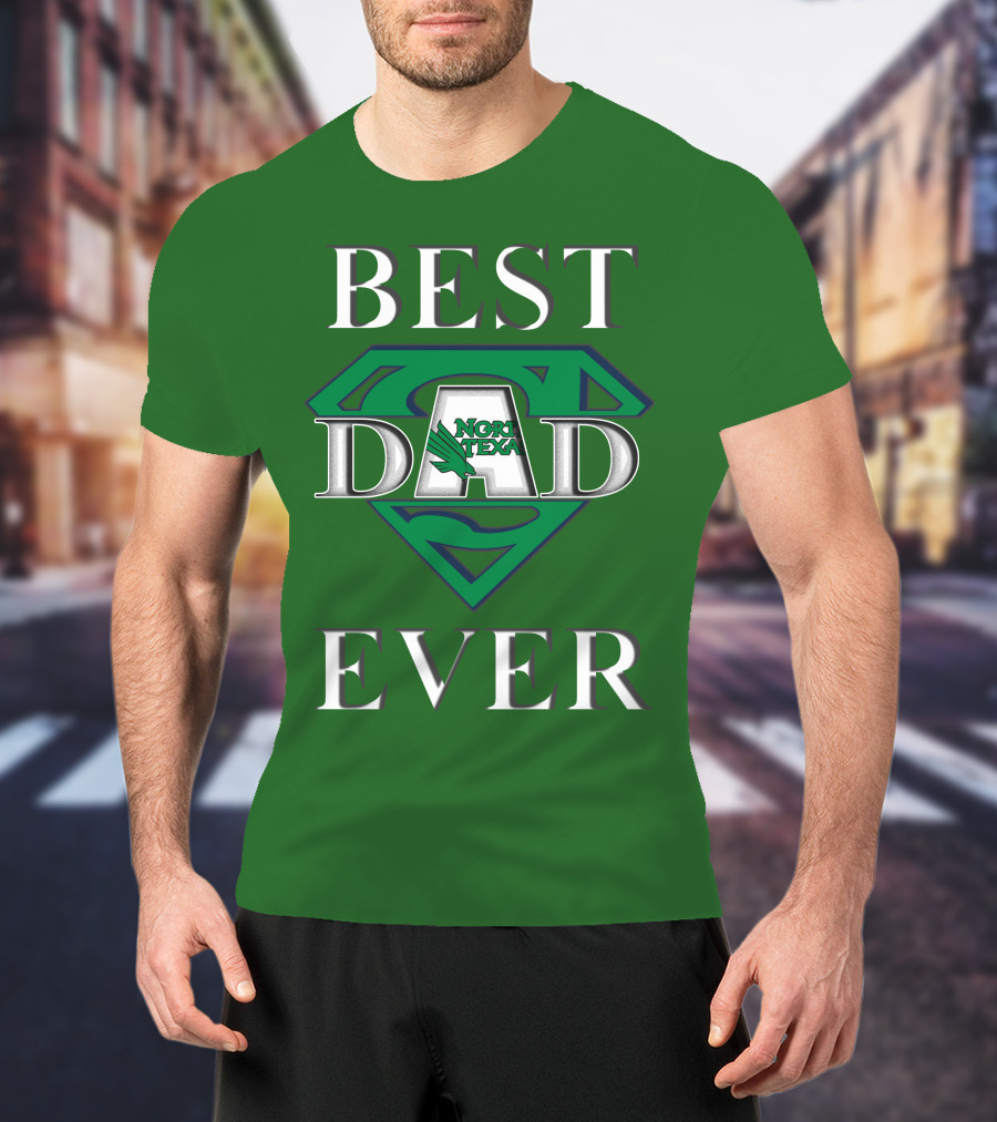 BEST DAD EVER North Texas Mean Green Super Dad T-Shirt