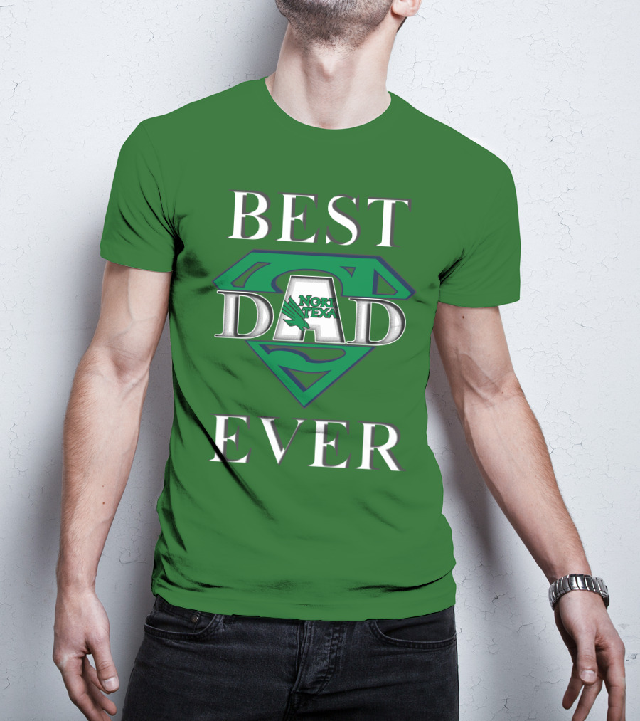 BEST DAD EVER North Texas Mean Green Super Dad T-Shirt