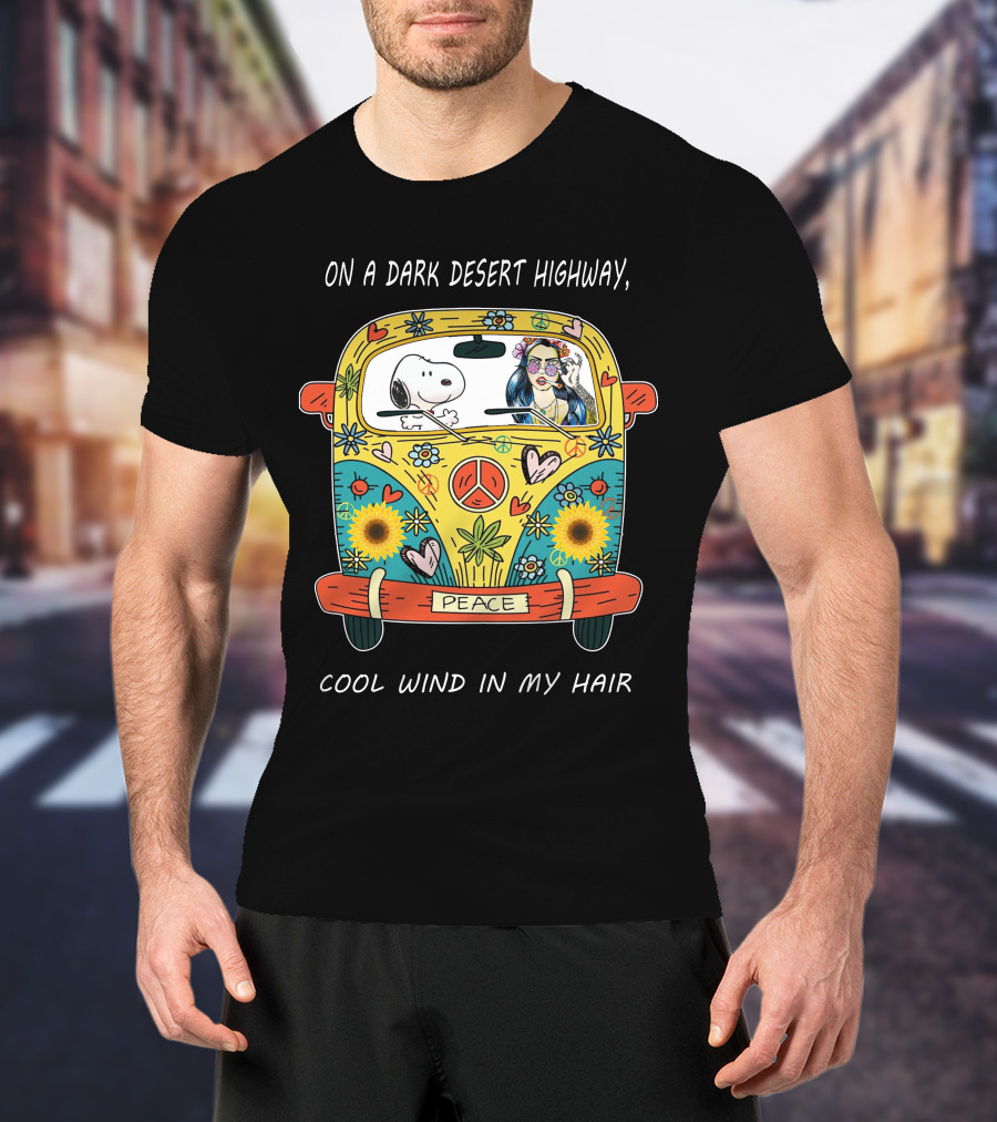 On A Dark Desert Highway Cool Wind In My Hair Peace Bus Hippie Snoopy T-Shirt