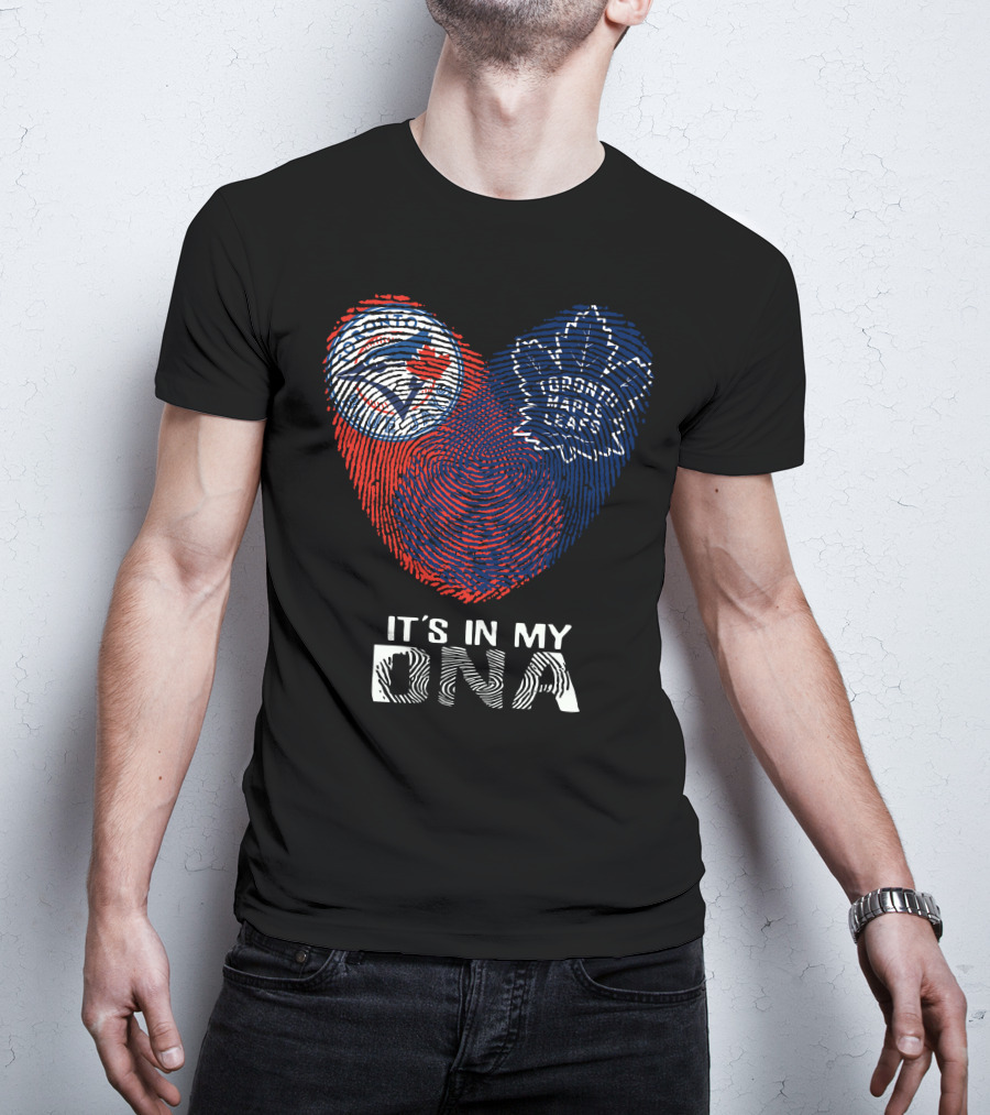 Toronto Blue Jays Toronto Maple Leafs It's In My DNA T-Shirt
