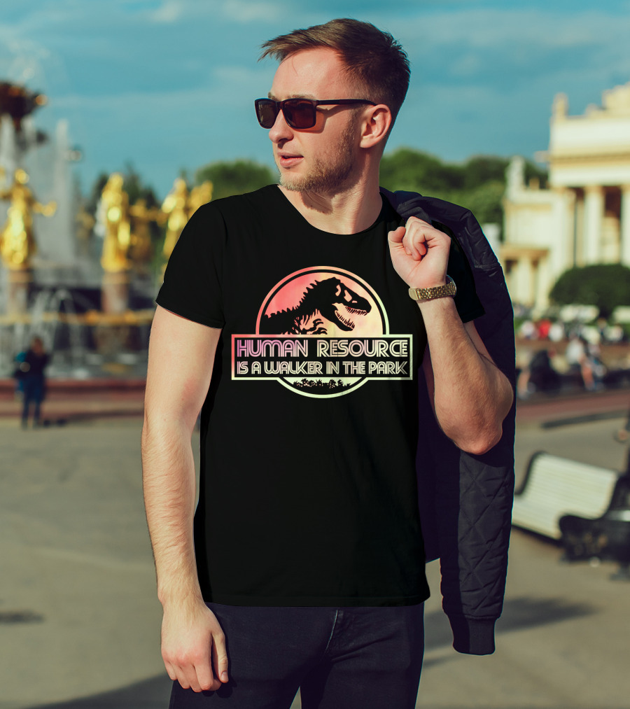 Human Resource Is A Walker In The Park Dinosaur Jurassic Park T-Shirt