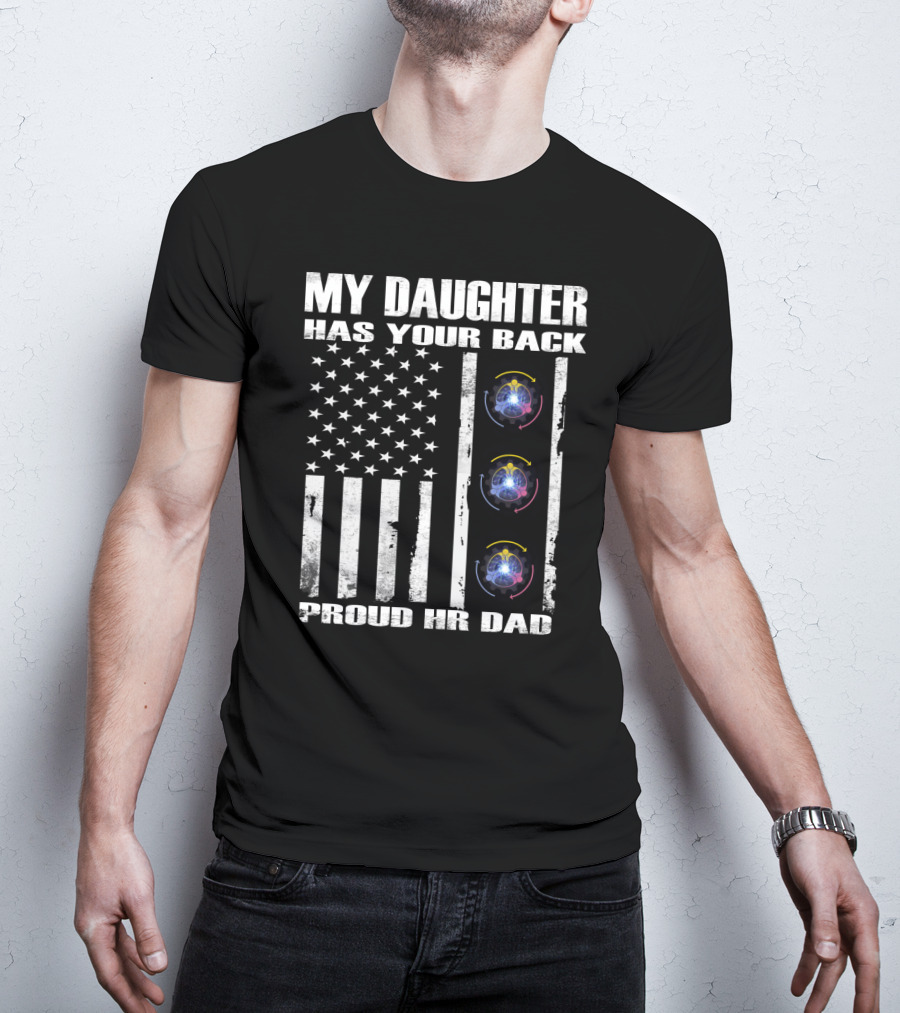 My Daughter Has Your Back Proud Hr Dad American Flag Style T-Shirt