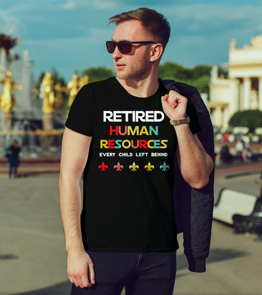 Retired Human Resources Every Child Left Behind Fleur-De-Lis T-Shirt