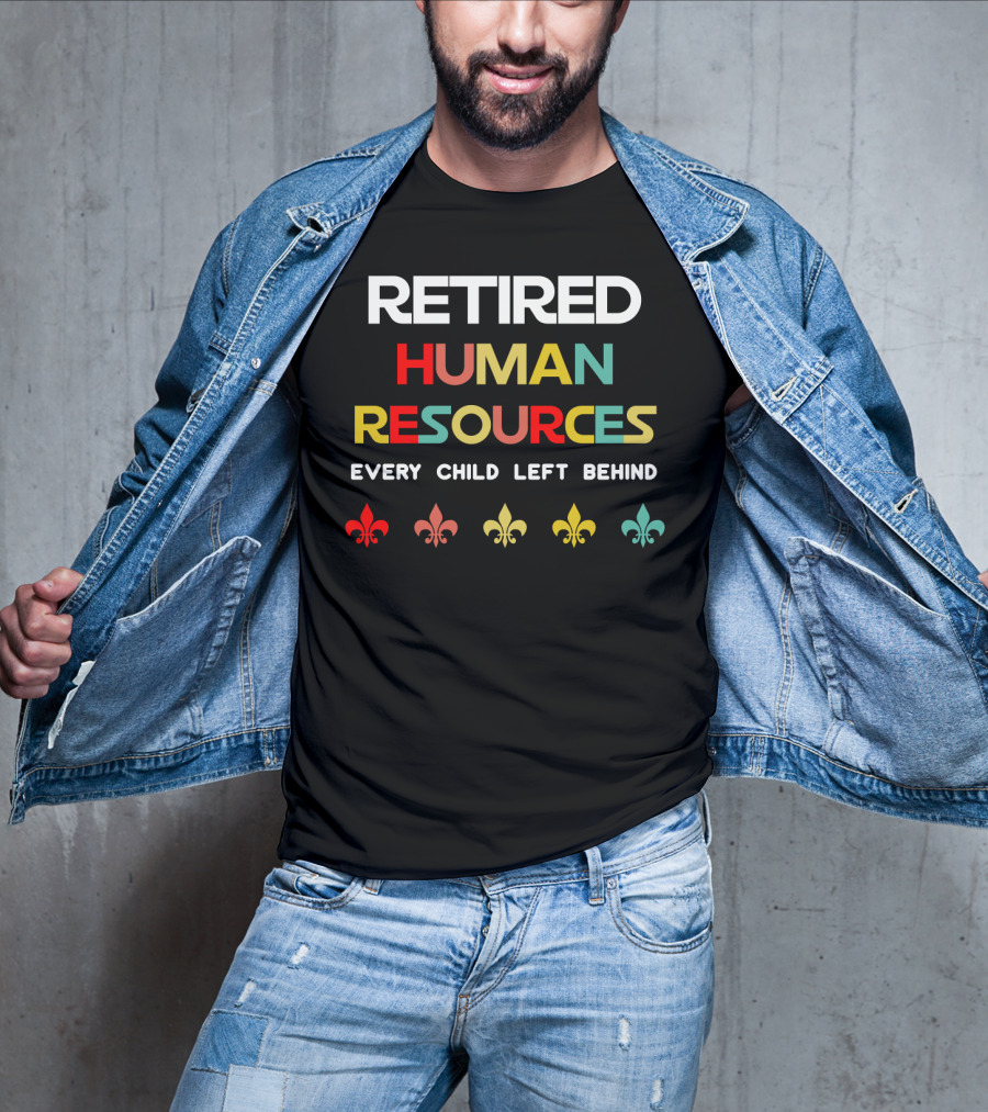 Retired Human Resources Every Child Left Behind Fleur-De-Lis T-Shirt