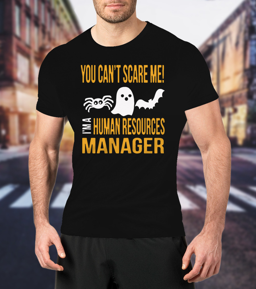 You Can't Scare Me I'm A Human Resources Manager Halloween T-Shirt
