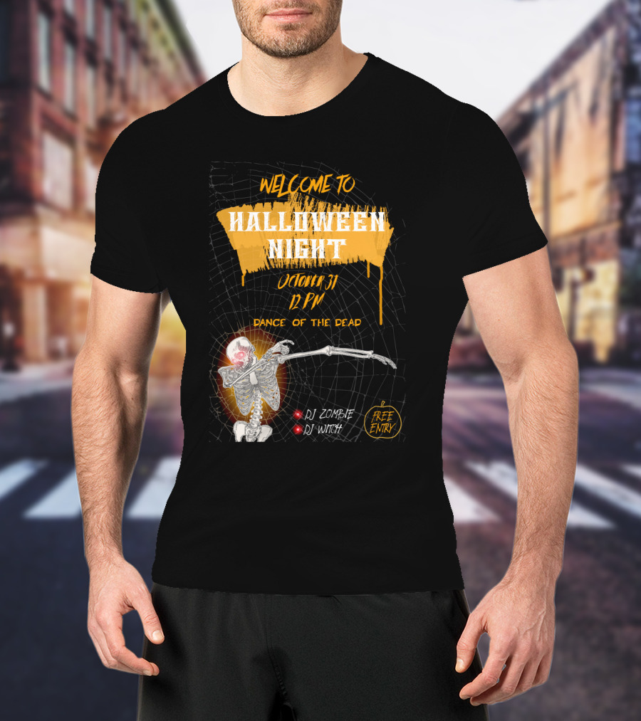 Welcome To Halloween Night October 31 Dance Of The Dead Dj Zombie Dj Witch Free Entry T-Shirt