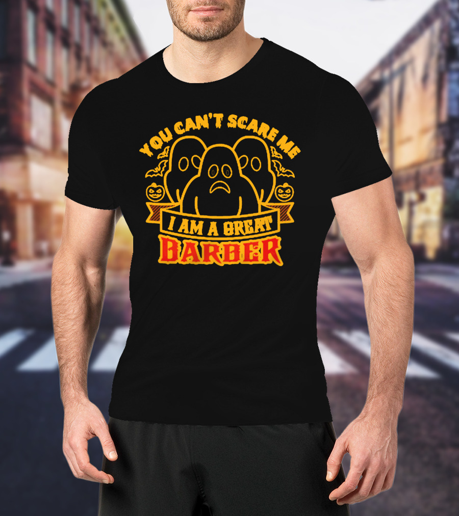 You Can't Scare Me I Am A Great Barber Halloween Ghosts Pumpkins T-Shirt