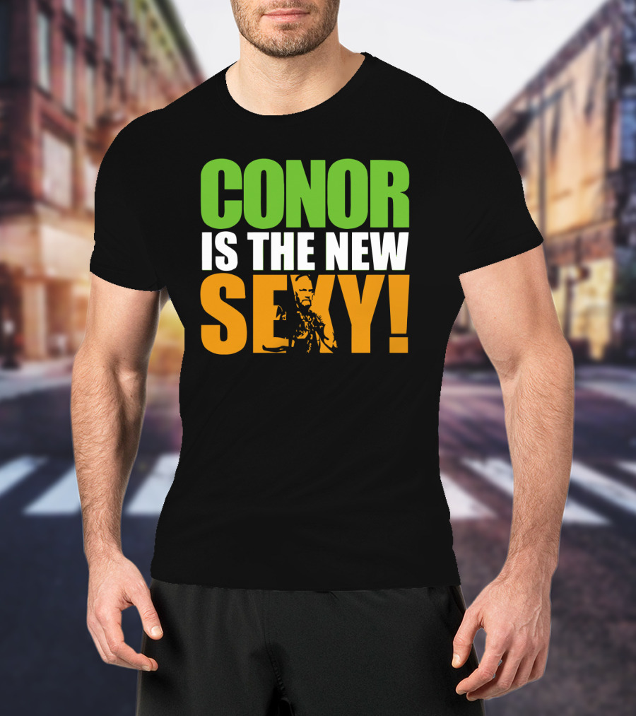 Conor Is The New Sexy! T-Shirt