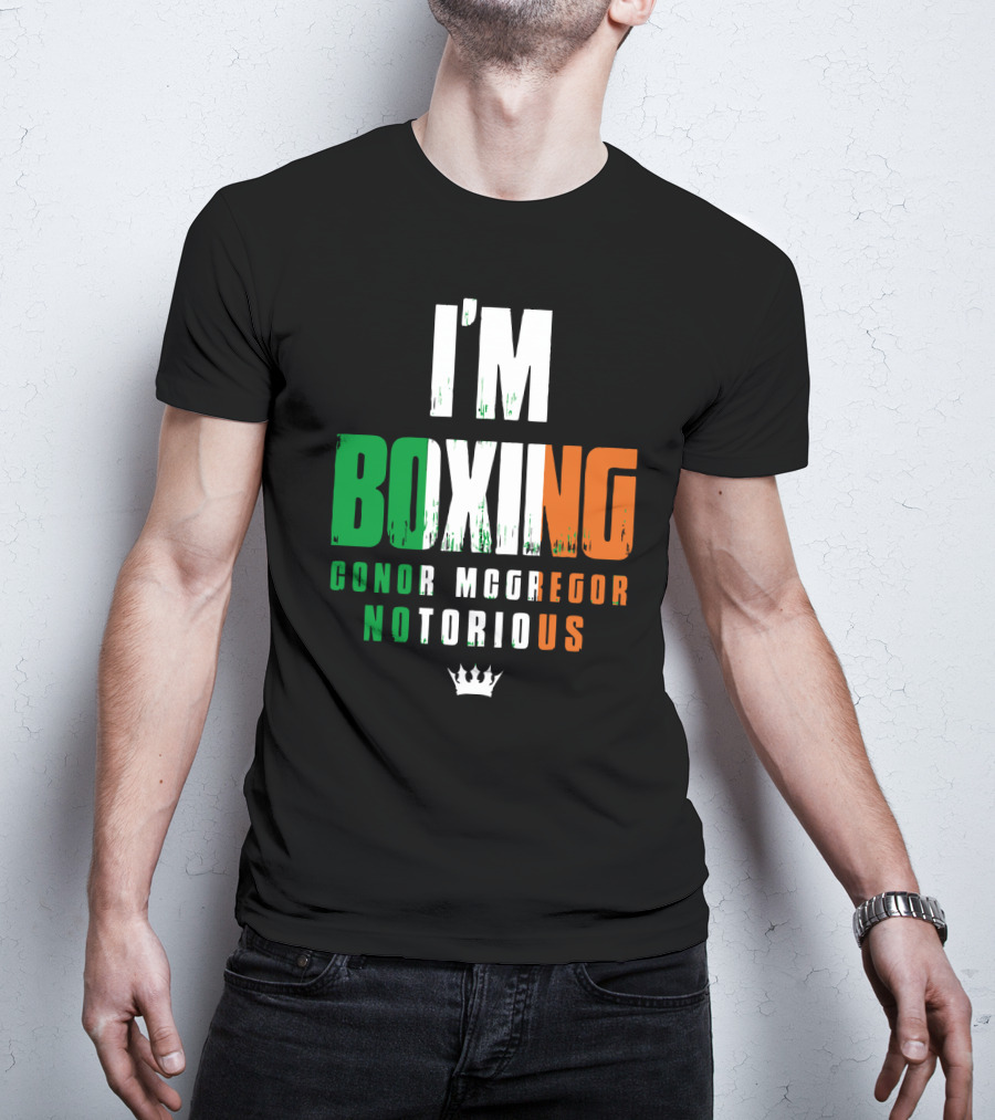 I'm Boxing Conor Mcgregor Notorious Crown T-Shirt