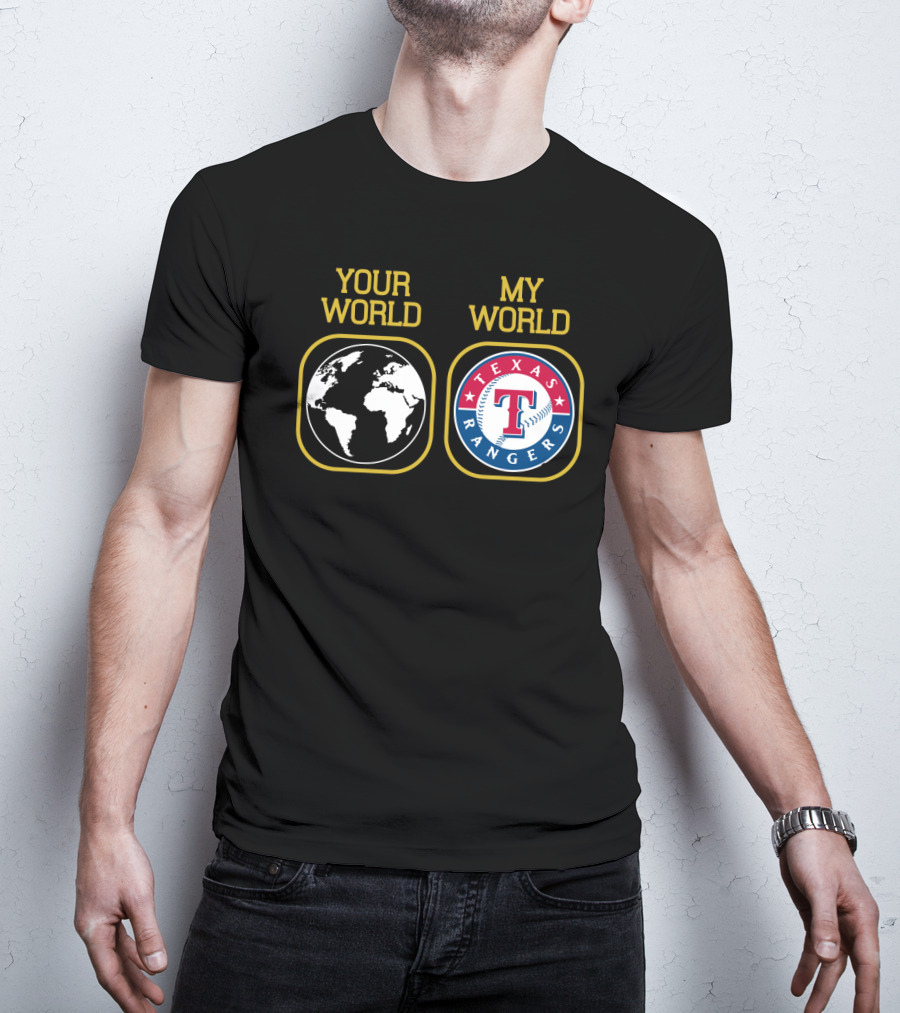 Your World My World Texas Rangers T-Shirt