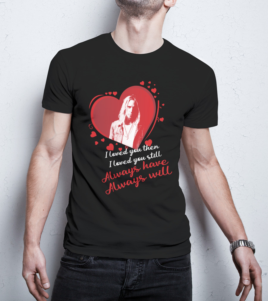 Underoath I Loved You Then I Loved You Still Always Have Always Will T-Shirt