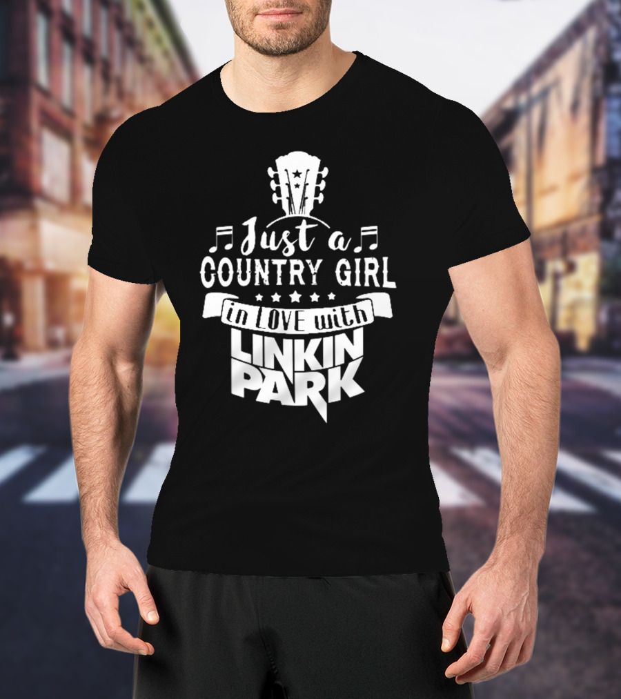Just A Country Girl In Love With Linkin Park T-Shirt