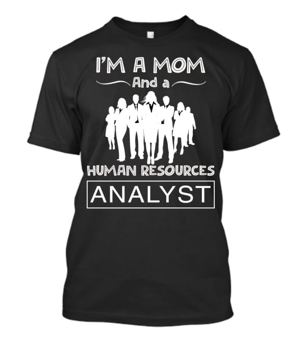 I'm A Mom And A Human Resources Analyst With Business Professional Silhouette T-Shirt