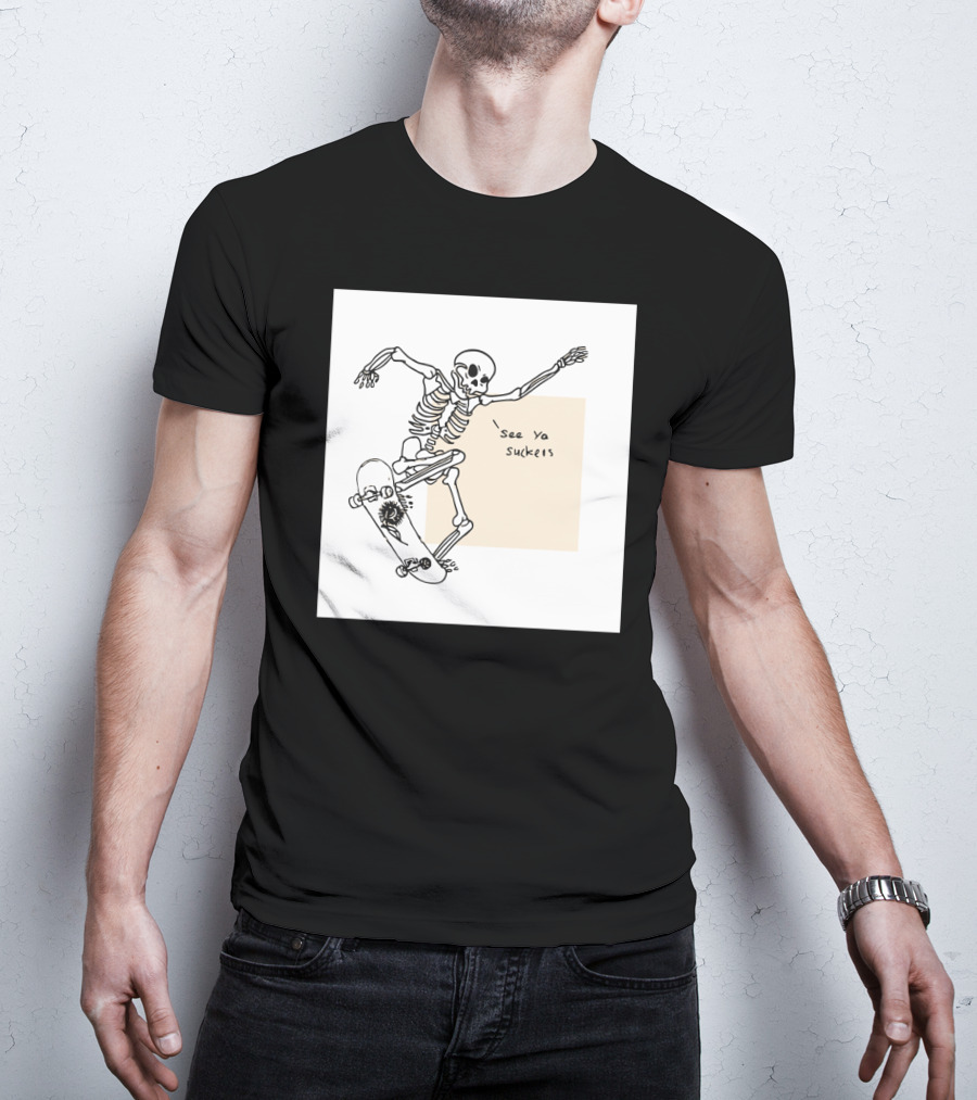 See Ya Suckers Skeleton Skateboarding Life T-Shirt