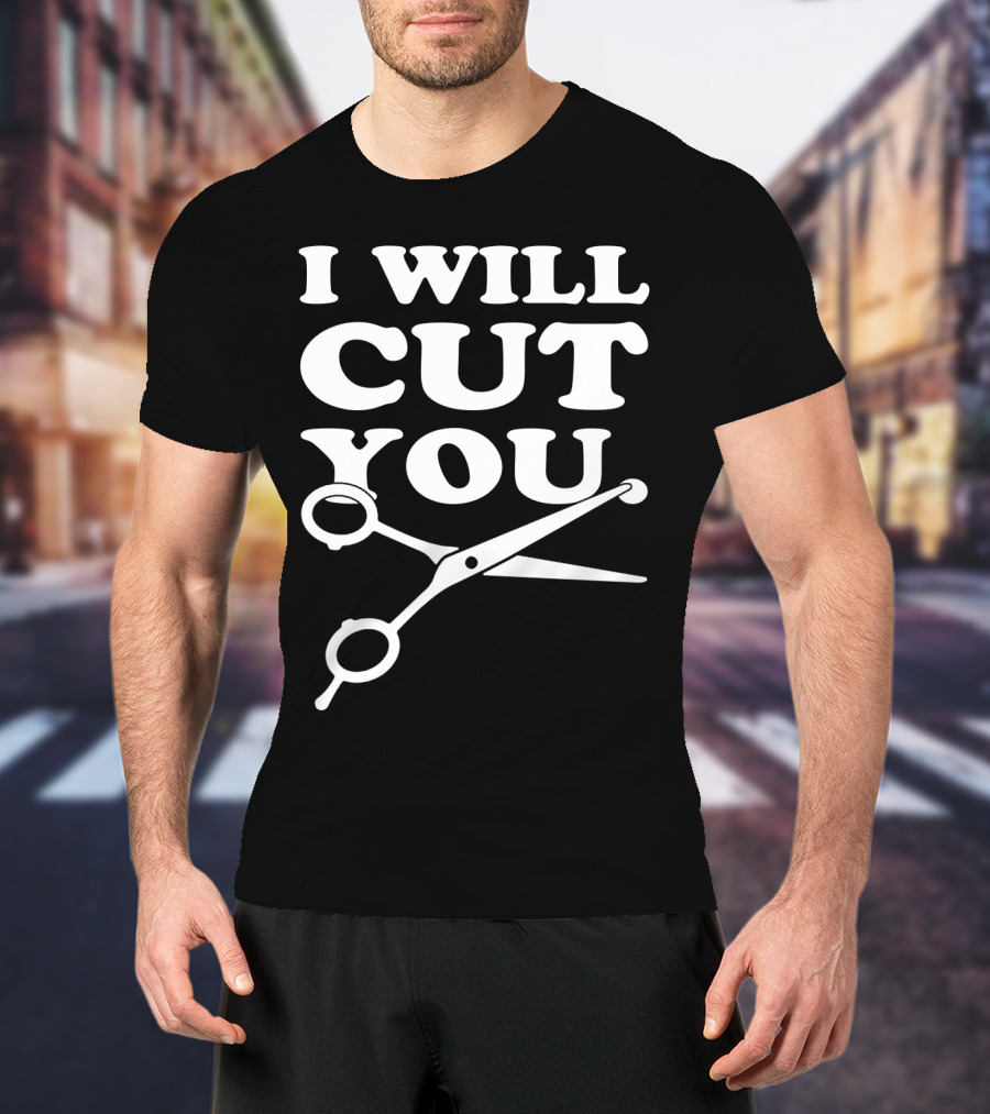 I Will Cut You Scissors Humor Playful Text T-Shirt