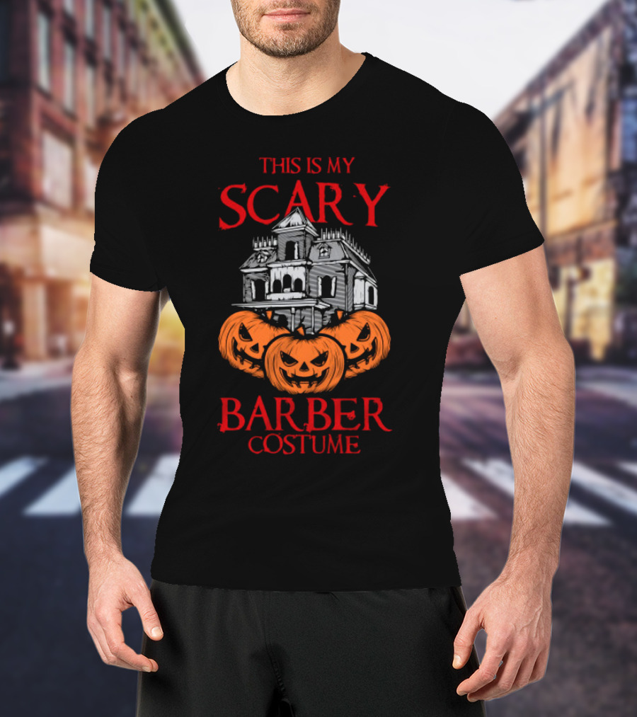 This Is My Scary Barber Costume Haunted House And Jack-O'-Lanterns T-Shirt