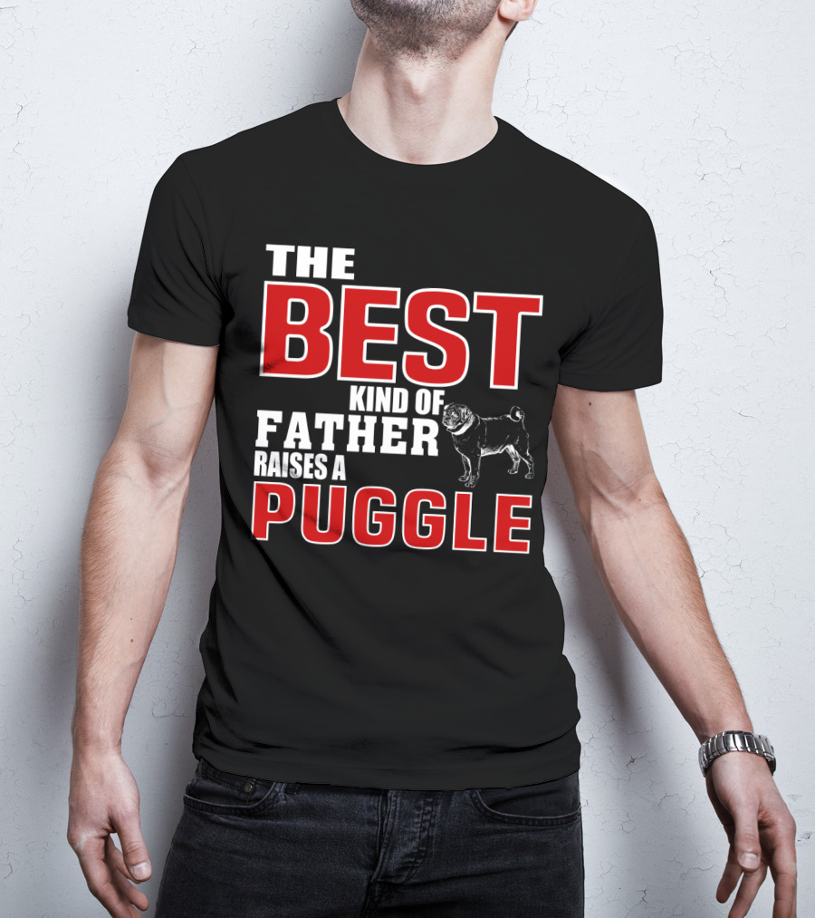 The Best Kind Of Father Raises A Puggle T-Shirt