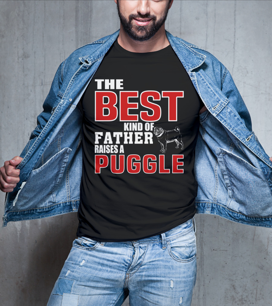 The Best Kind Of Father Raises A Puggle T-Shirt