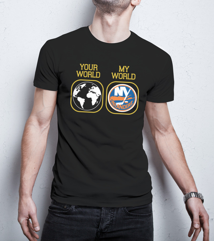 Your World My World New York Islanders T-Shirt